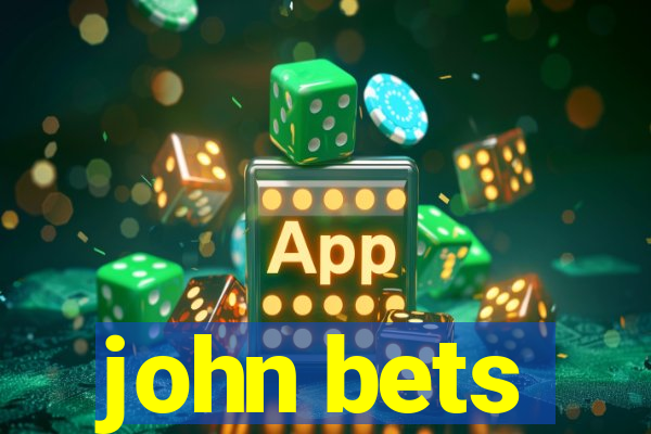 john bets